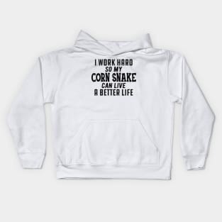 Corn Snake - I work hard so my corn snake can live a better life Kids Hoodie